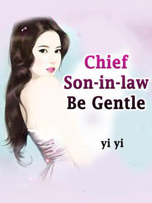 Chief Son-in-law,Be Gentle!